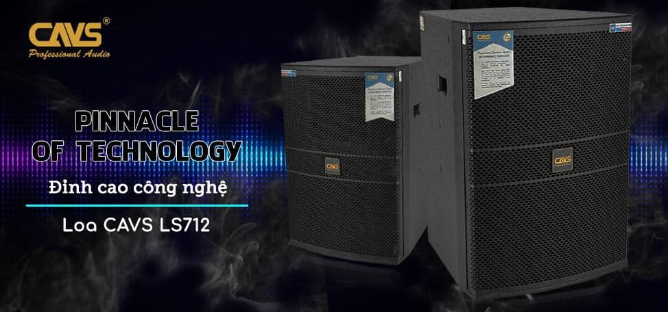 Loa Full CAVS LS712 Sẽ làm Dàn Karaoke Gia Đình Trở Lên Chuyên Nghiệp